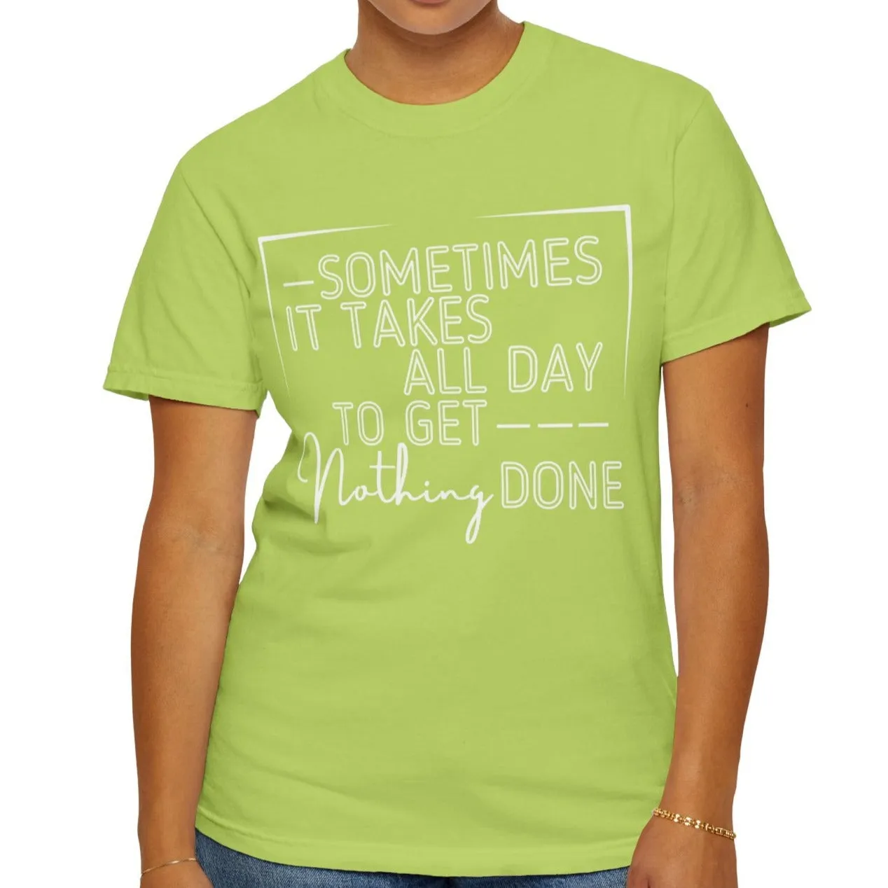 All Day, Nothing Done Comfort Colors Women's T-Shirt