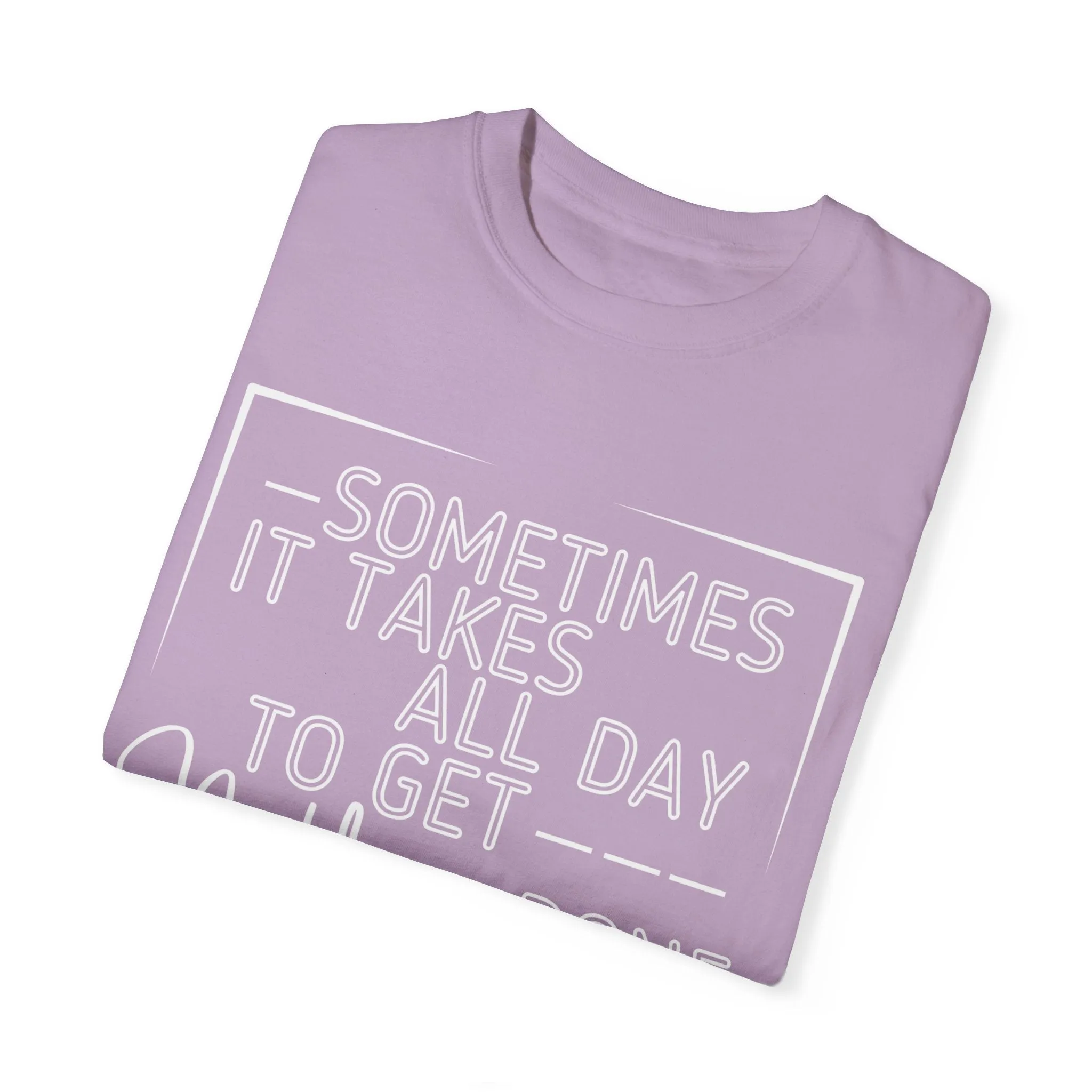 All Day, Nothing Done Comfort Colors Women's T-Shirt