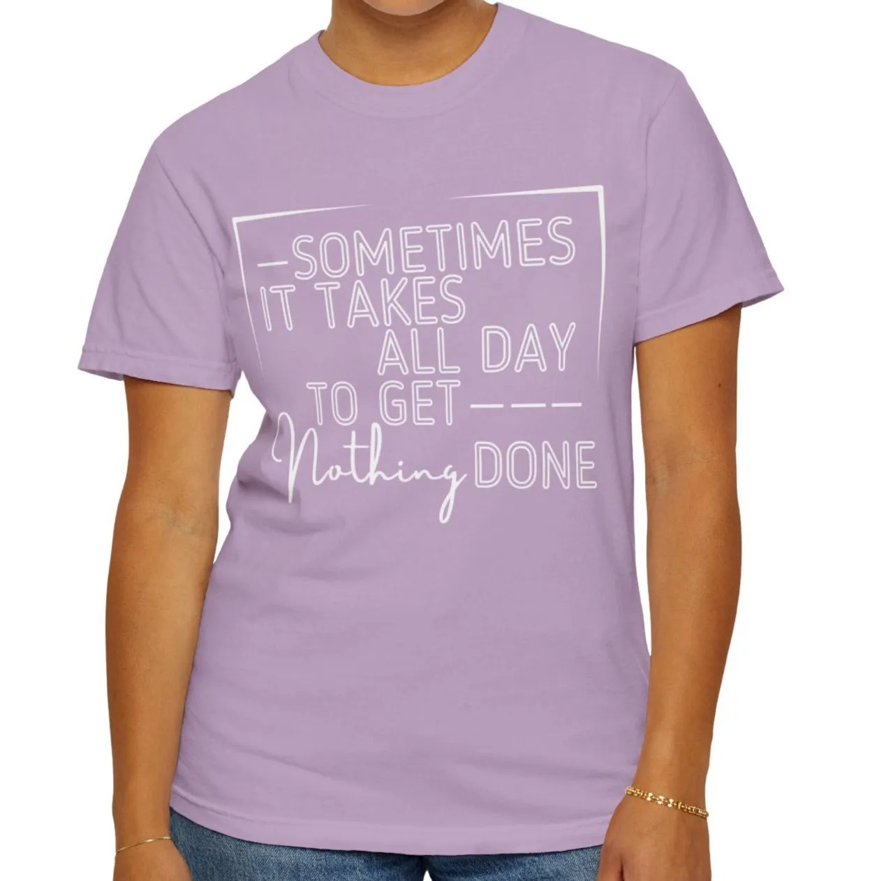 All Day, Nothing Done Comfort Colors Women's T-Shirt