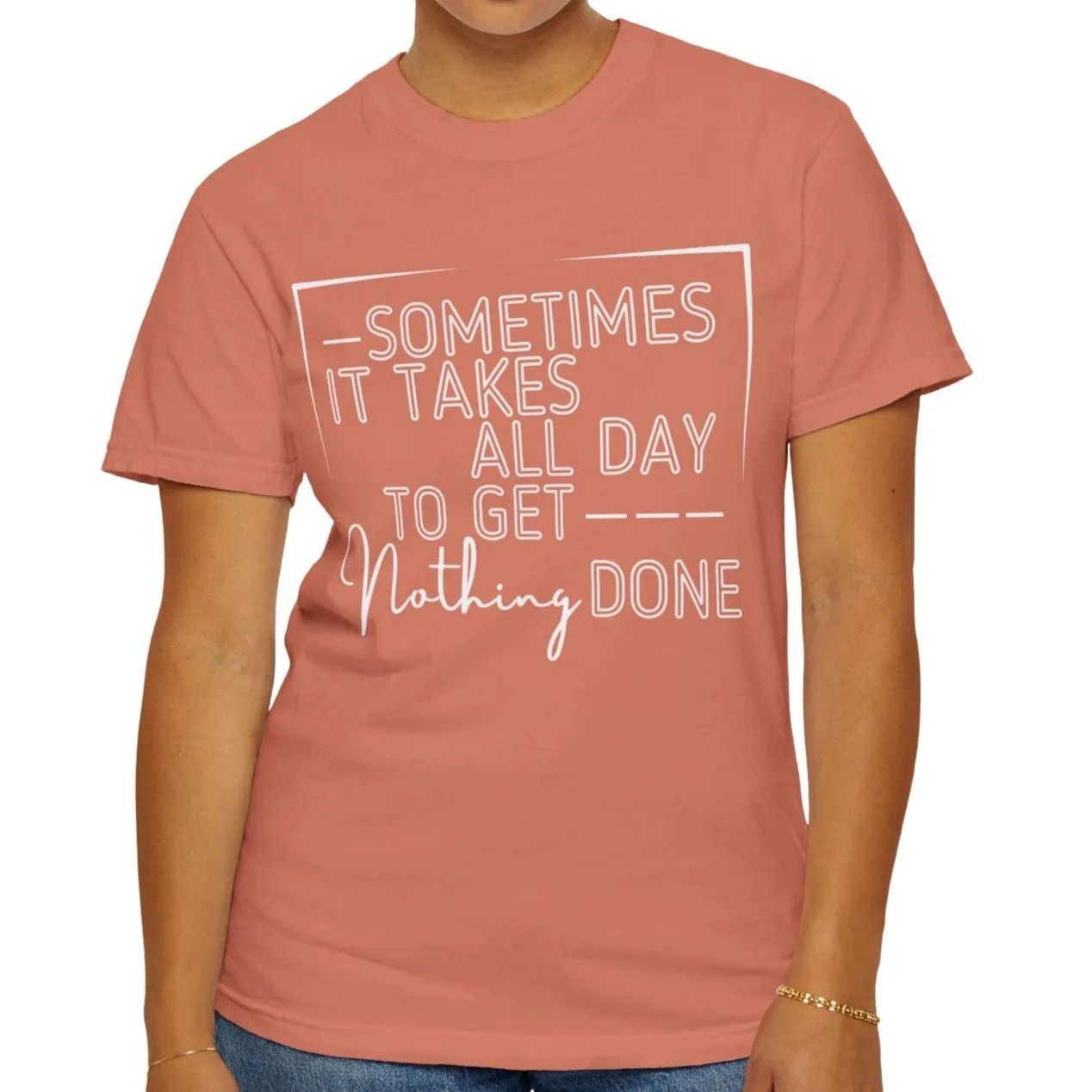 All Day, Nothing Done Comfort Colors Women's T-Shirt