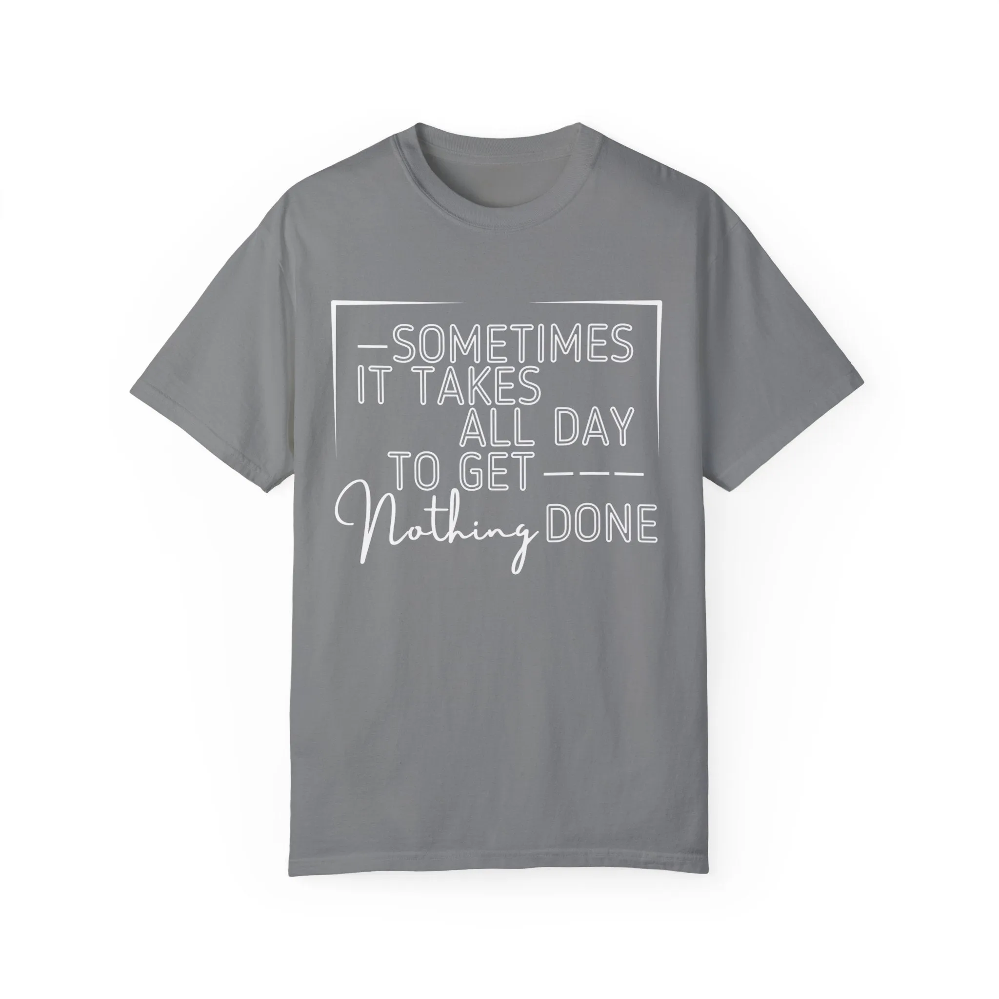 All Day, Nothing Done Comfort Colors Women's T-Shirt