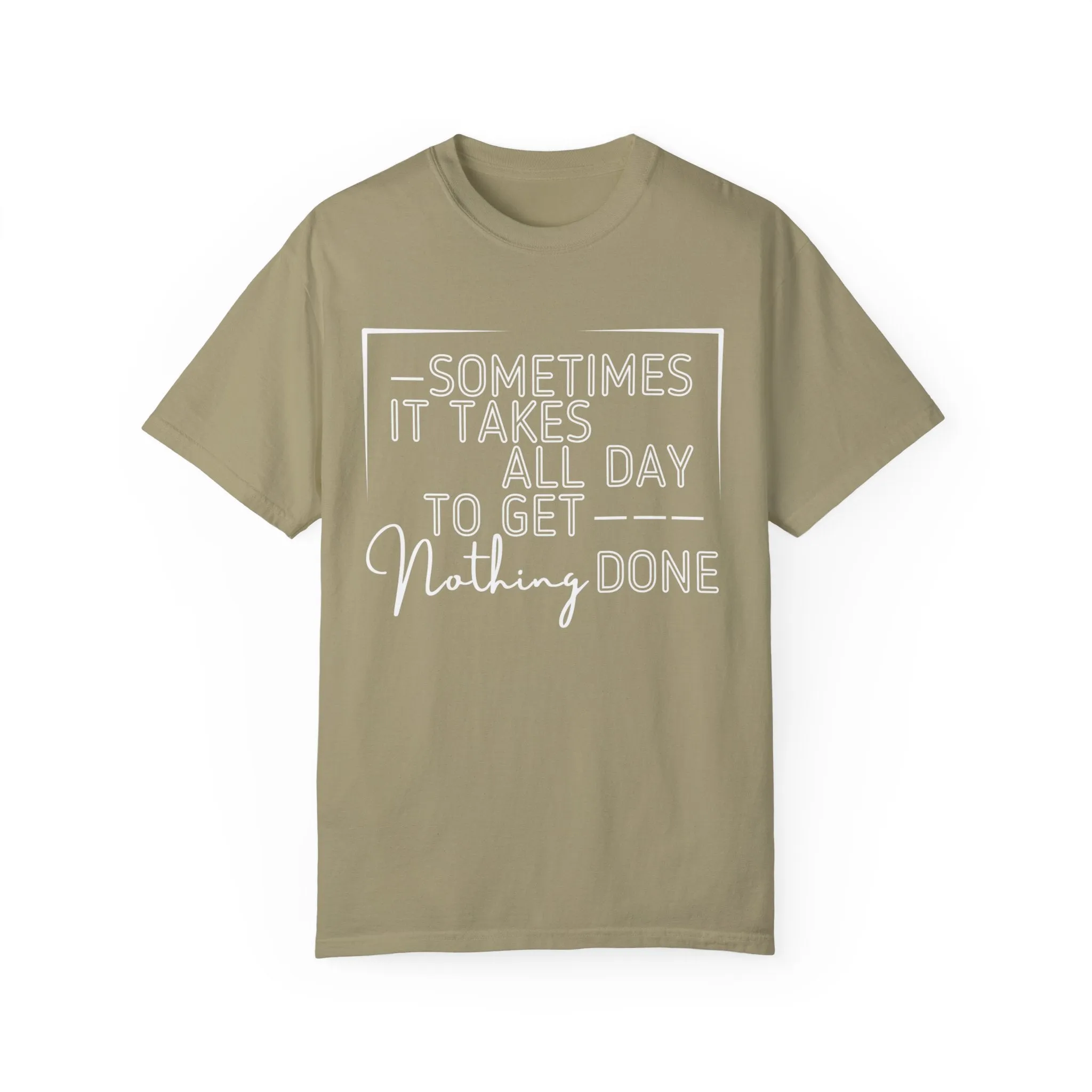 All Day, Nothing Done Comfort Colors Women's T-Shirt