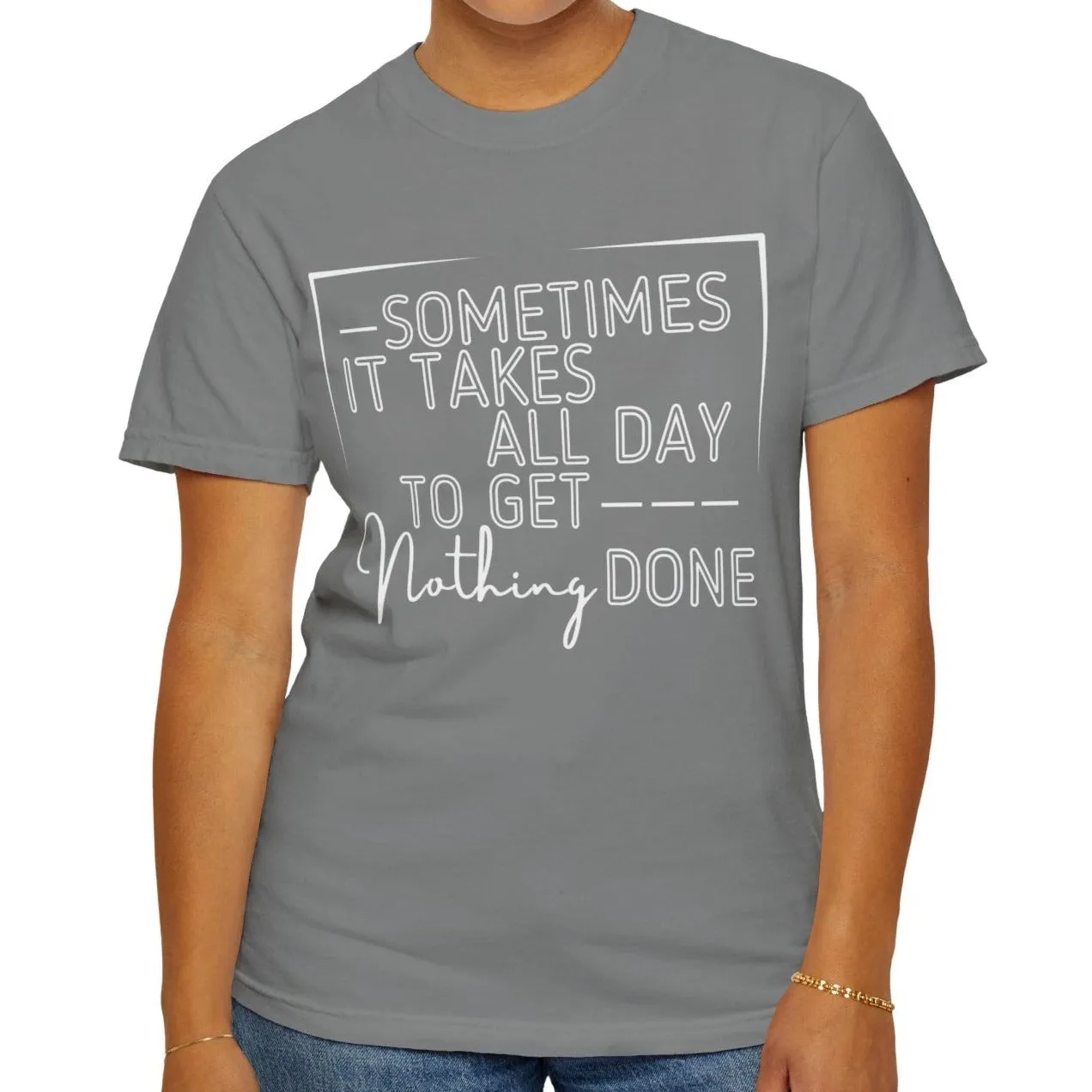 All Day, Nothing Done Comfort Colors Women's T-Shirt