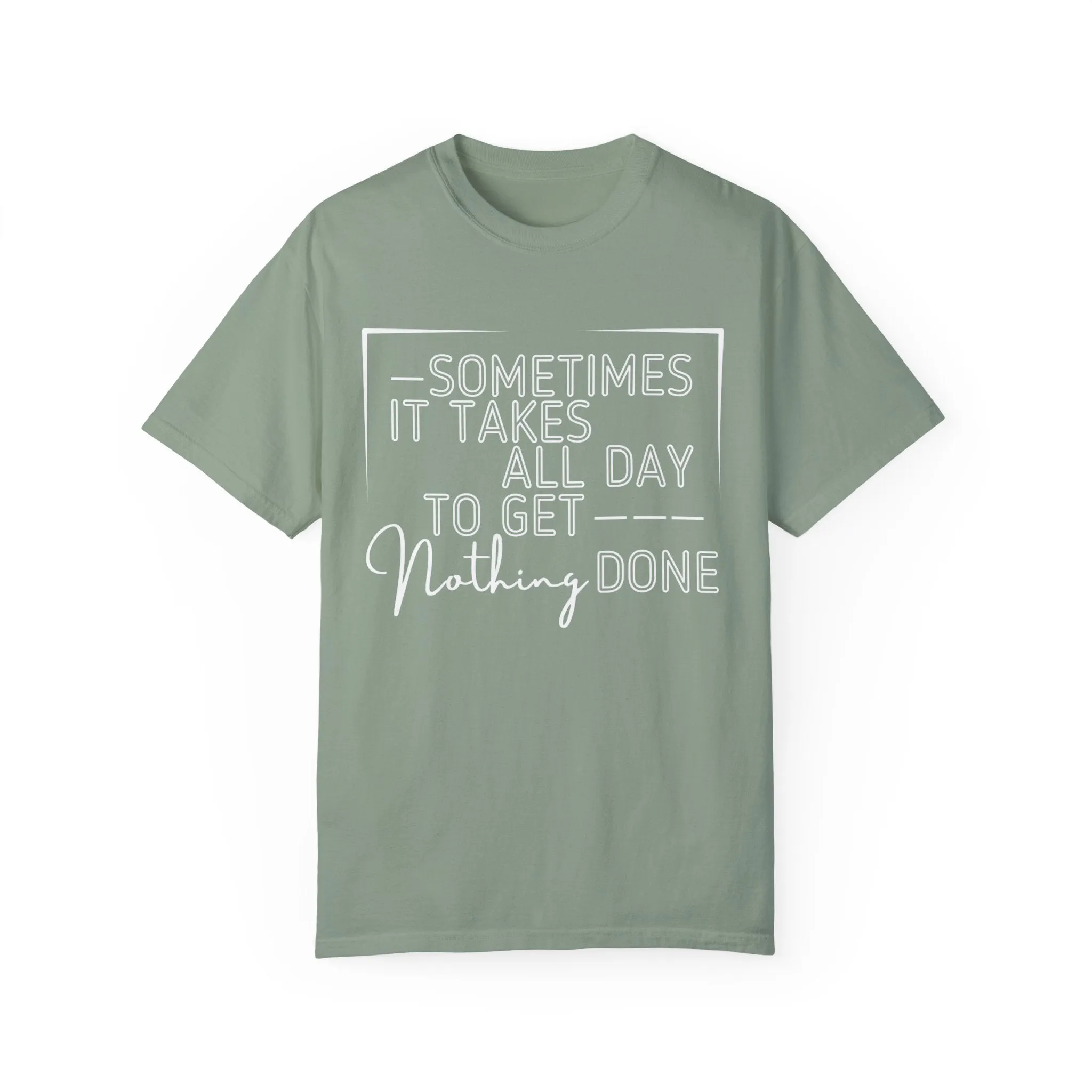 All Day, Nothing Done Comfort Colors Women's T-Shirt