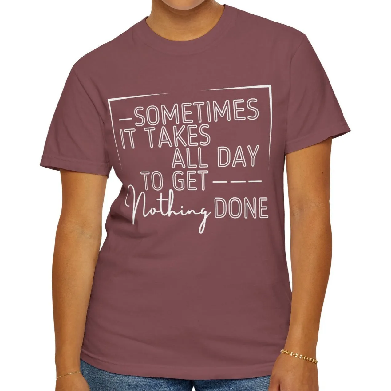 All Day, Nothing Done Comfort Colors Women's T-Shirt
