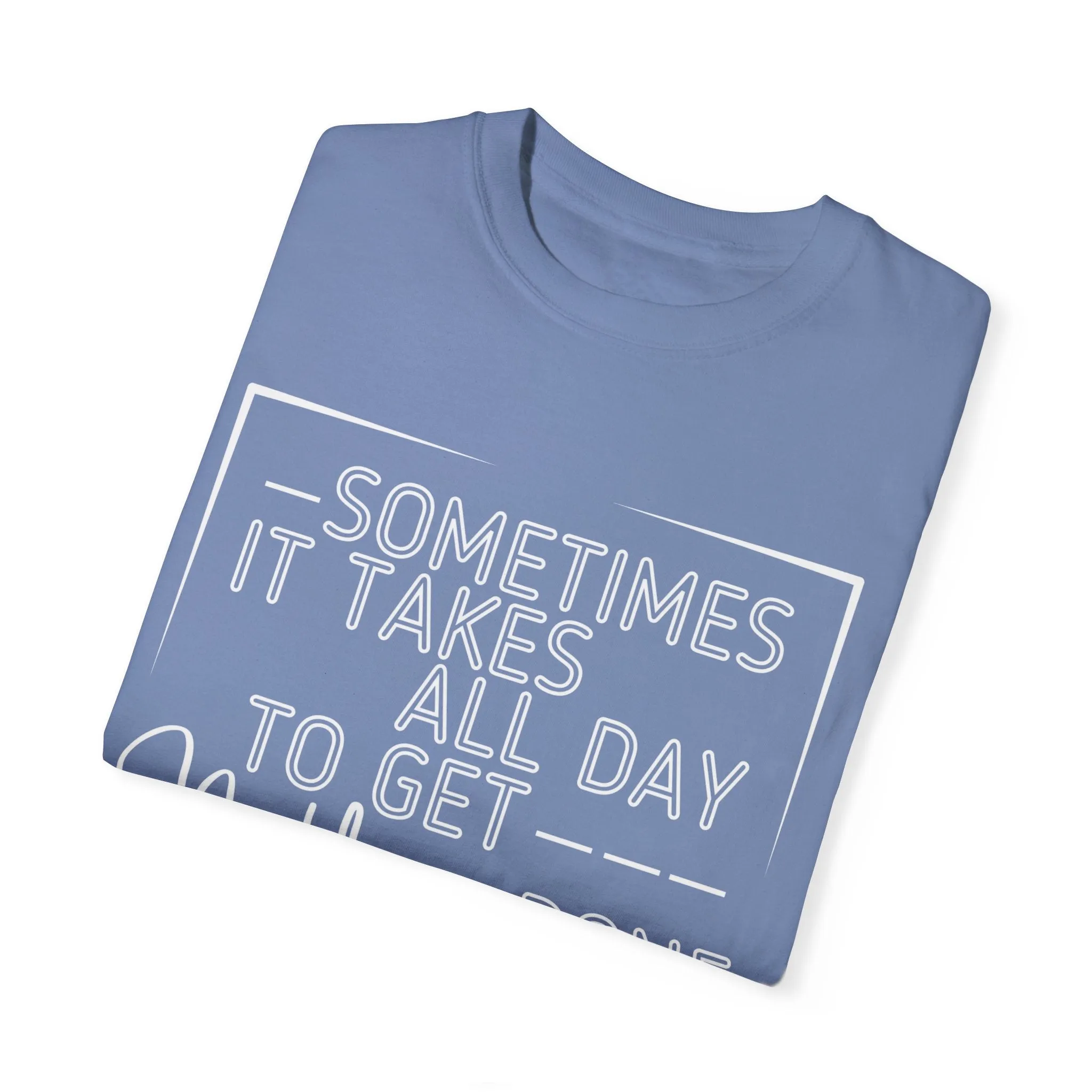 All Day, Nothing Done Comfort Colors Women's T-Shirt
