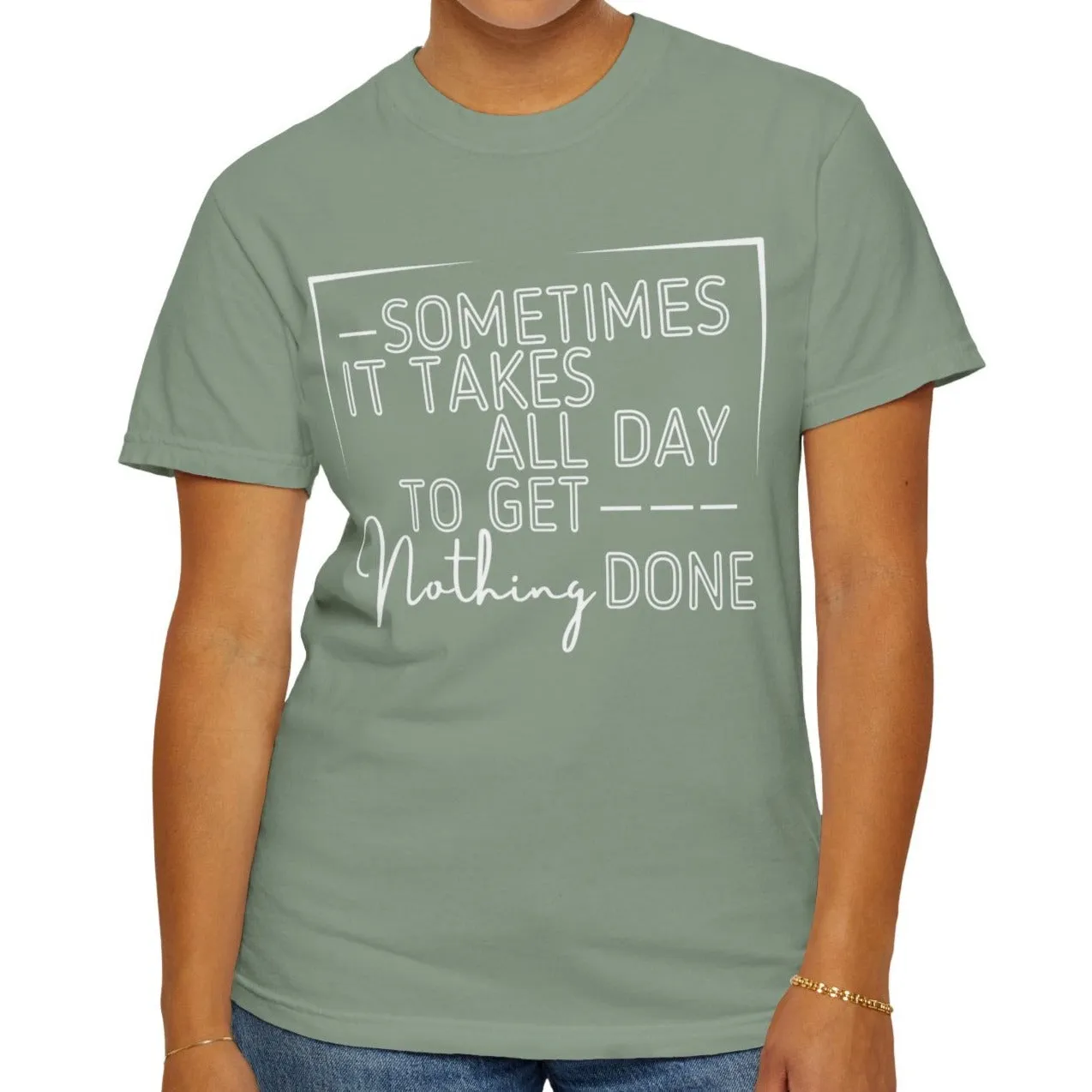 All Day, Nothing Done Comfort Colors Women's T-Shirt