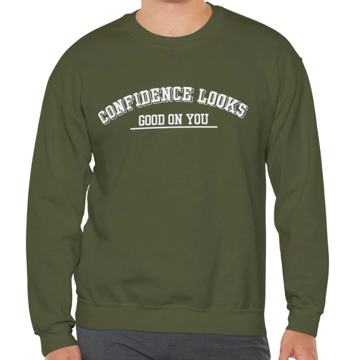 Confidence Looks Good on You Men's Empowerment Sweatshirt: Stylish Comfort with Self-Assured Elegance