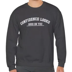 Confidence Looks Good on You Men's Empowerment Sweatshirt: Stylish Comfort with Self-Assured Elegance