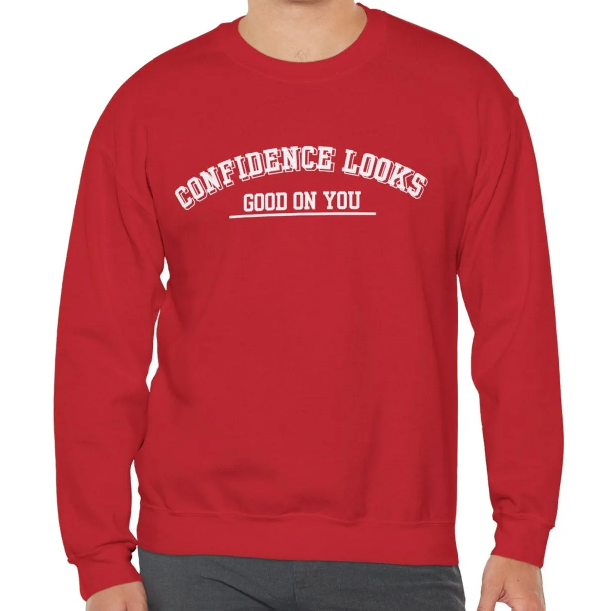 Confidence Looks Good on You Men's Empowerment Sweatshirt: Stylish Comfort with Self-Assured Elegance